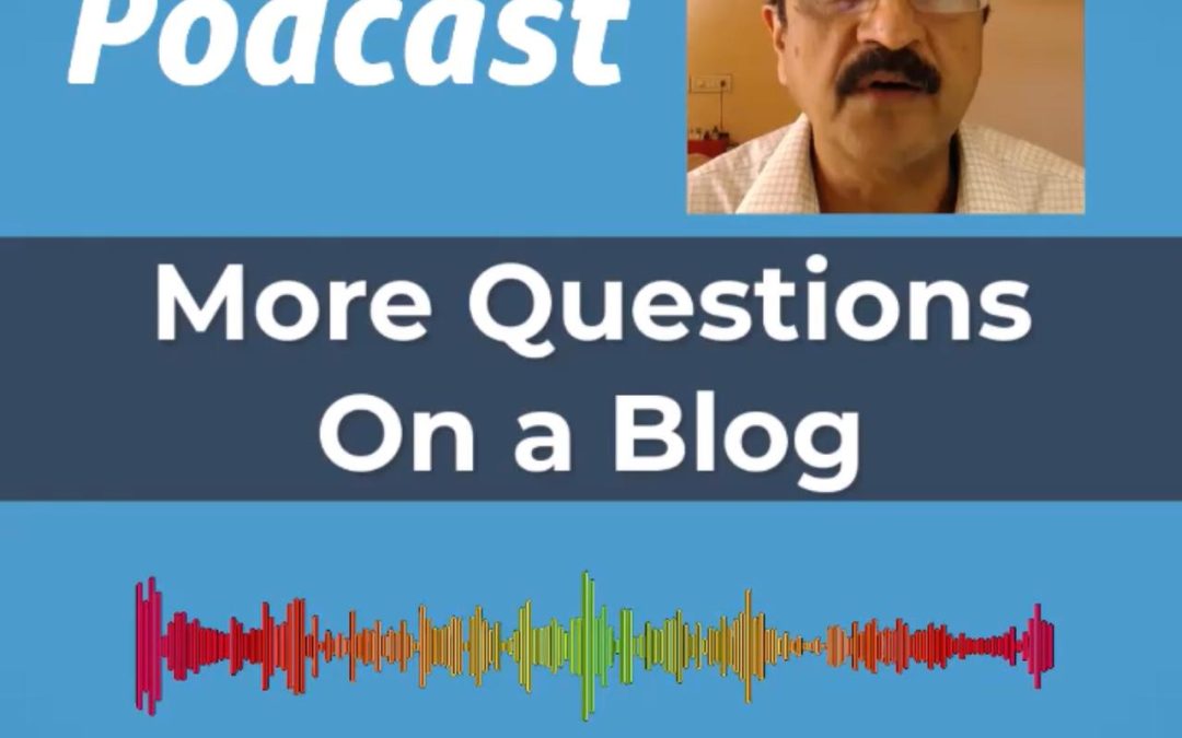 Podcast – More Questions on a Blog